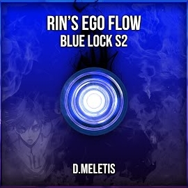 D.Meletis - Rin'S Ego Flow Theme (From 'Blue Lock S2')