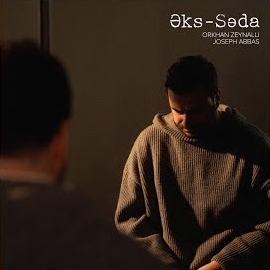 Joseph Abbas - Əks-Səda ft Orkhan Zeynalli